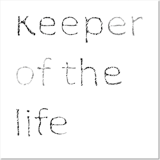 Keeper of the life Posters and Art